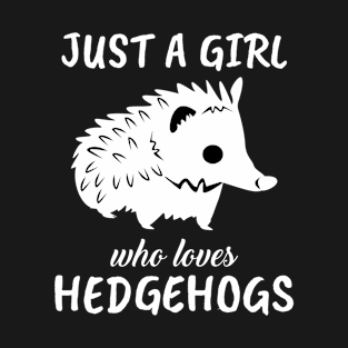 Just A Girl Who Loves Hedgehogs T-Shirt