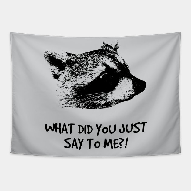 WHAT DID YOU JUST SAY TO ME?! Tapestry by bucketthetrashpanda