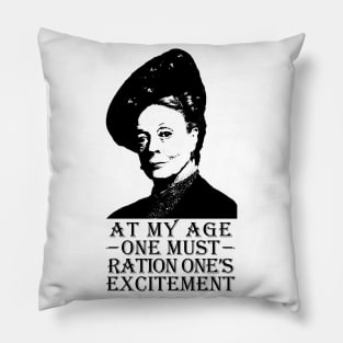 At my age one must Ration one's Excitement Pillow