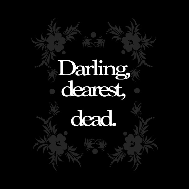 Darling, Dearest, Dead by Contenebratio