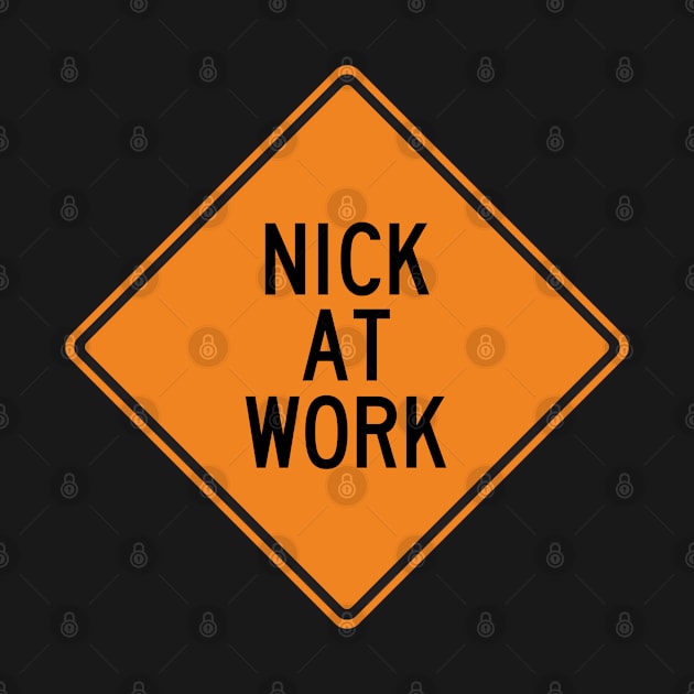 Nick at Work Funny Warning Sign by Wurmbo