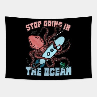 Stop Going In The Ocean Funny Octopus Tapestry