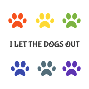 I let the dogs out T-Shirt