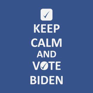 Keep Calm and Vote Biden T-Shirt