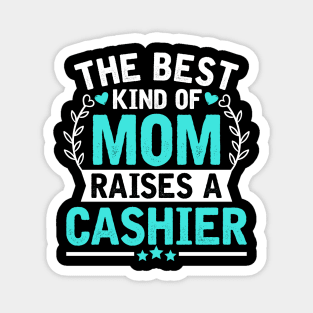 The Best Kind of Mom Raises a CASHIER Magnet
