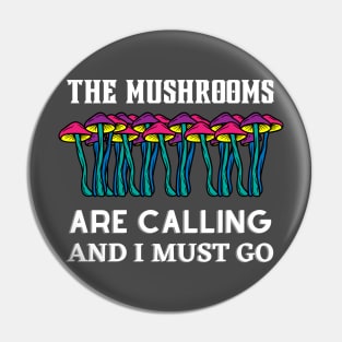 The mushrooms are calling and i must go, mushroom lovers gift Pin