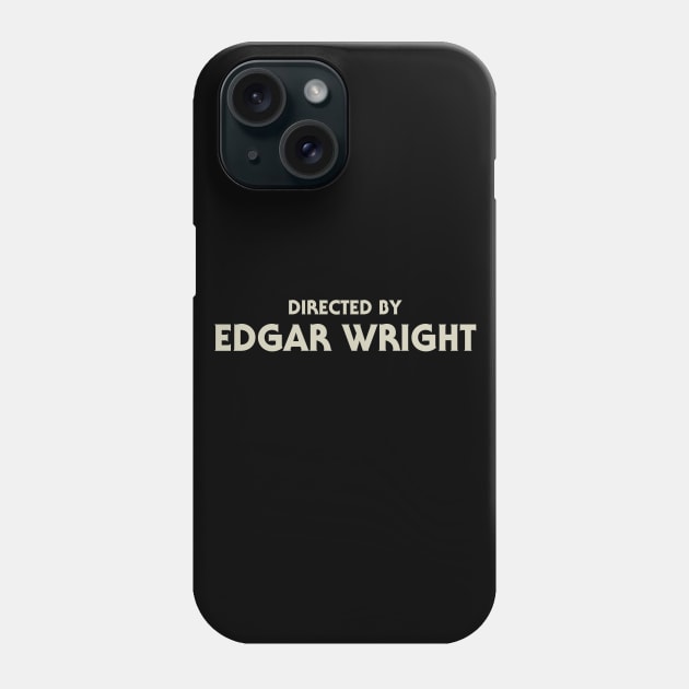 Directed by Edgar Wright - World's End Phone Case by Dueling Genre