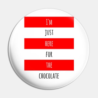 I'm just here for the chocolate (valentine's day) Pin