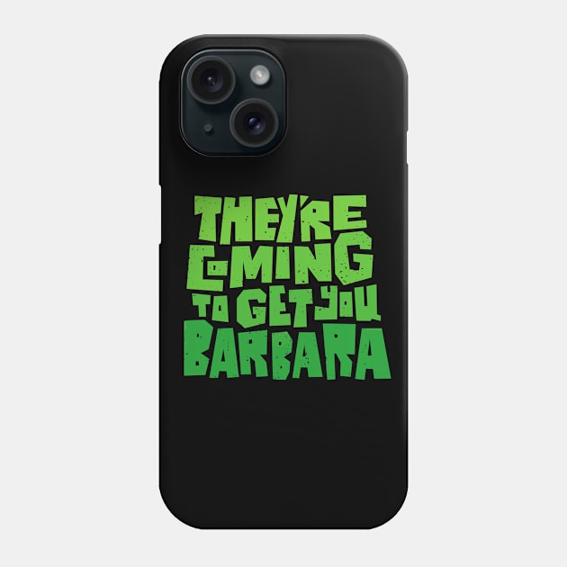 They're Coming to Get You Barbara Phone Case by grrrenadine