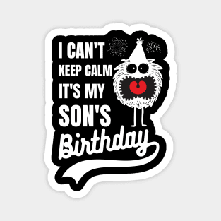 I can't keep calm it's my son's birthday Magnet