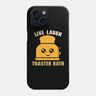 Live Laugh Toaster Bath Phone Case