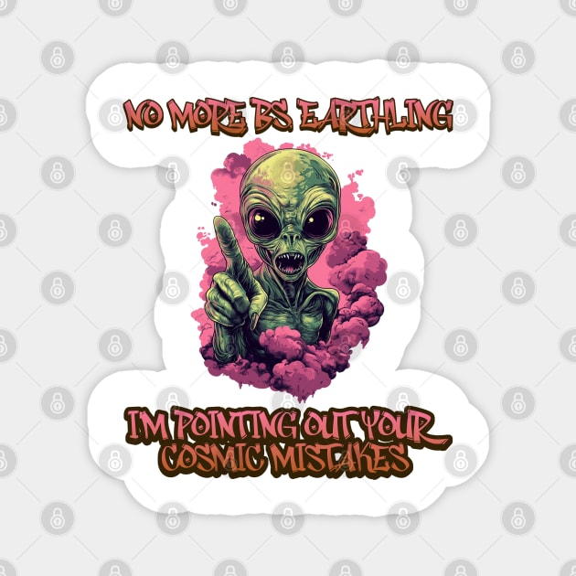 Galactic Reprimand: No More BS, Earthling! Magnet by Steve