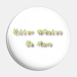 Killer Whales On Mars Pin