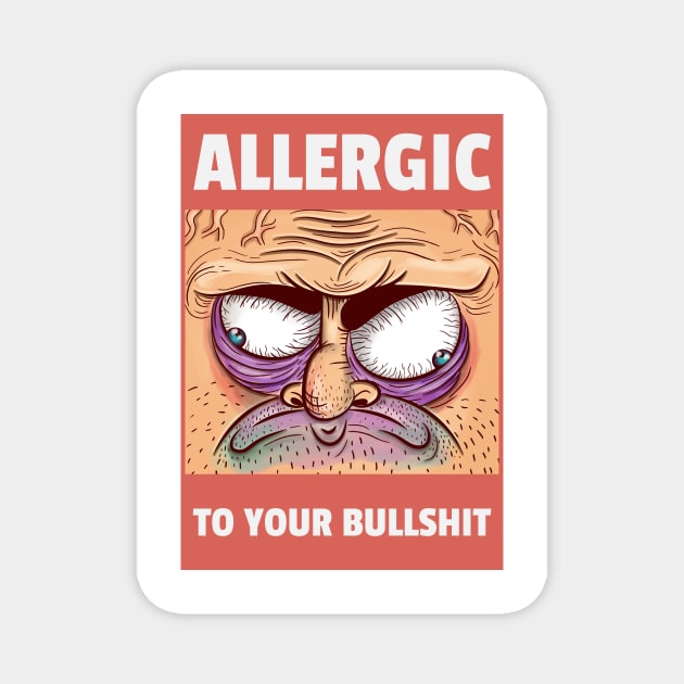 Allergic to your Bullshit Magnet by dgutpro87