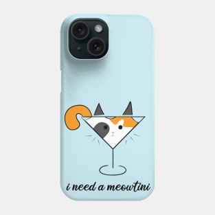 I need a Meowtini Calico Cat Phone Case