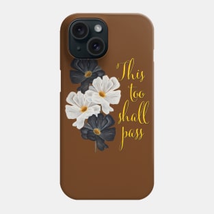 This too shall pass typography black and white flowers Phone Case