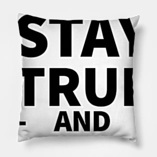 STAY TRUE -     AND     - LOVE INFINITELY Pillow