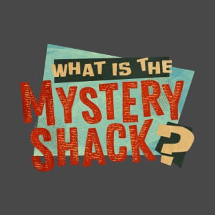 What is the Mystery Shack? T-Shirt