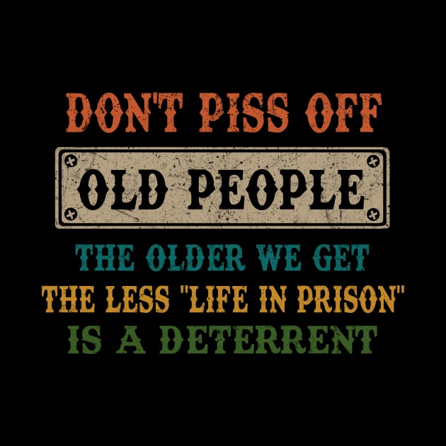 DON'T PISS OFF OLD PEOPLE by JeanettVeal