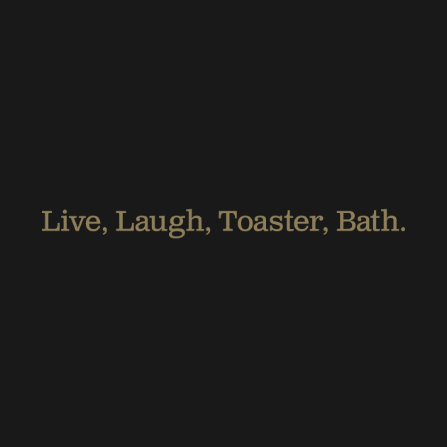 Live Laugh Toaster Bath by Raleigh Stewart