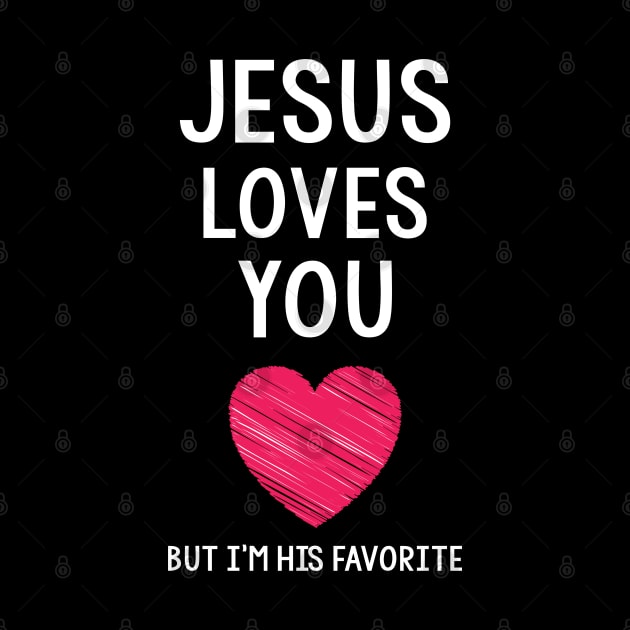 Jesus Loves You But I'm His Favorite Funny Christian T-shirt by Trendo