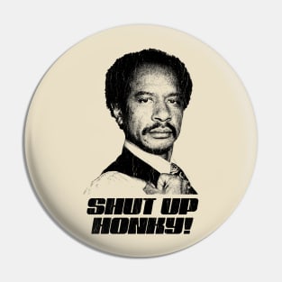 Shut Up Honky!  Retro The Jeffersons Pin