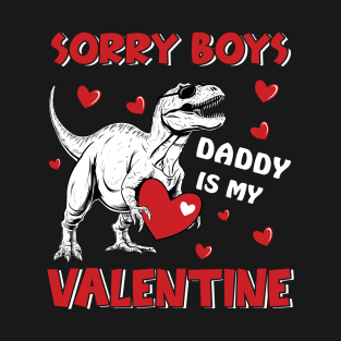 Dinosaur Sorry Boys Daddy is My Valentine Valentines Day Gifts for Girls Kids T-Shirt