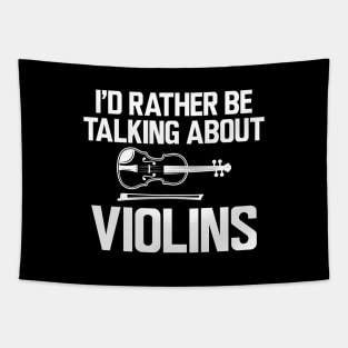 Violin - I'd rather be talking about violins Tapestry