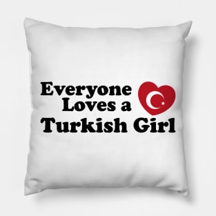 Everyone Loves A Turkish Girl Pillow