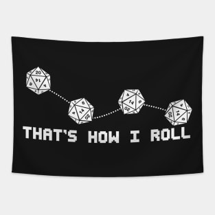 That's How I Roll - Dice Games Gamer Gaming Funny Board games Role Playing RPG Tapestry