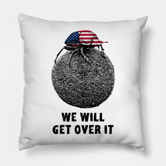 Dung Beetle "We will get over it" American Motivational Pillow by scotch