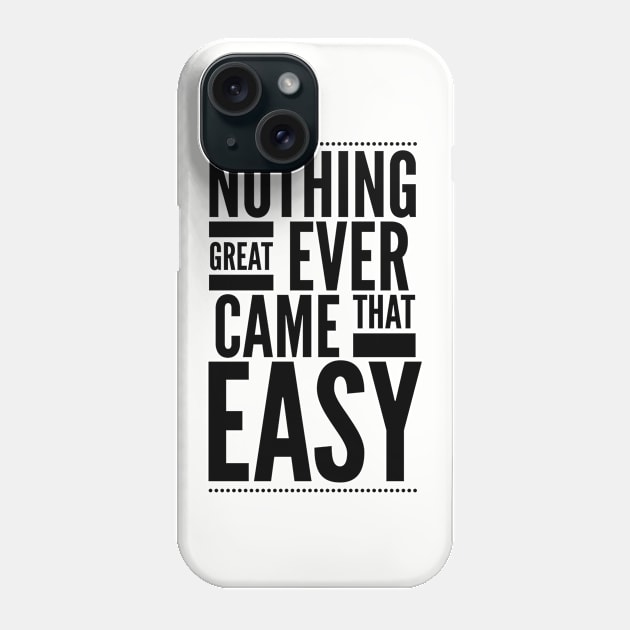 Nothing great ever came that easy Phone Case by wamtees