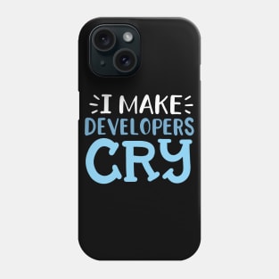 I Make Developers Cry Phone Case