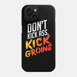 Kick Ass Kick Groins Phone Case