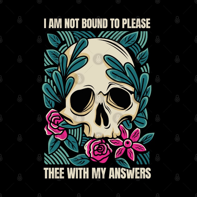 I Am Not Bound To Please Thee With My Answers - Shakespeare by Obey Yourself Now