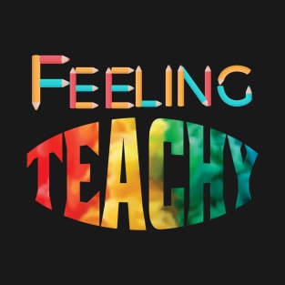 Feeling Teachy T-Shirt