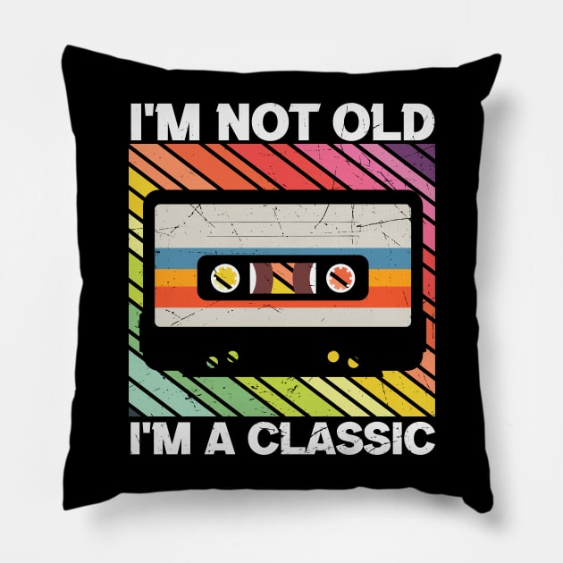 I'm not old I'm a Classic Cool Retro Cassette Tape Music Lover Gift Pillow by BadDesignCo