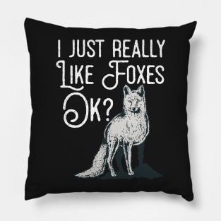 I Just Really Like Foxes Ok? Pillow