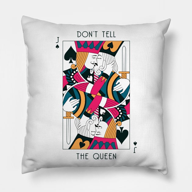 Don't Tell The Queen Pillow by Jinho