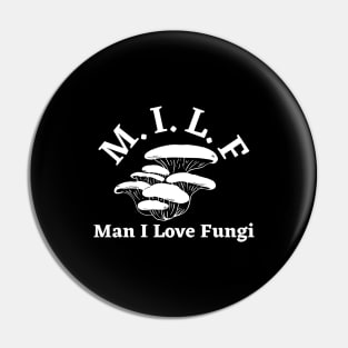 Man I Love Fungi Pin