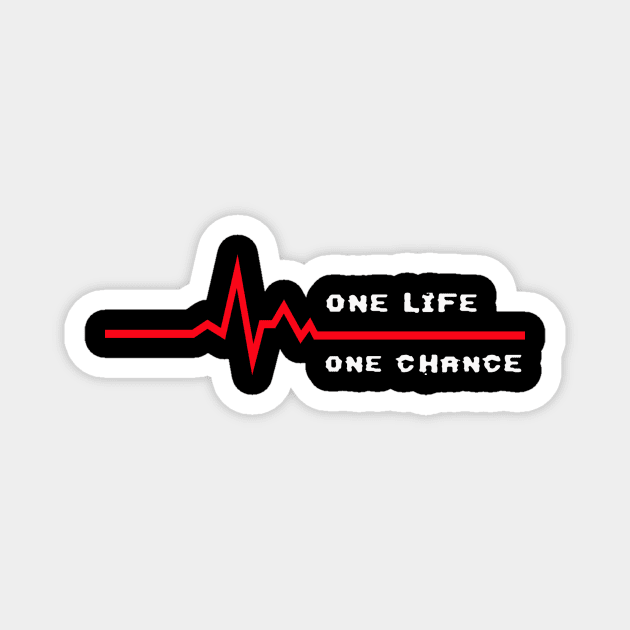 One Life one Chance Magnet by tee-sailor