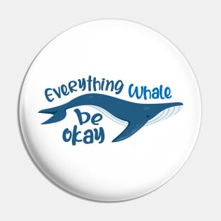 Everything whale be okay Pin