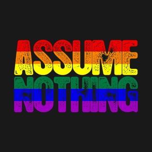 LGBTQ Pride Assume Nothing T-Shirt