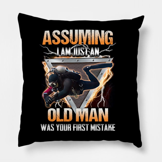 Scuba diving,Assuming I am just an old man was your fist mistake Pillow by designathome