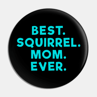 best squirrel mom ever Light Blue Pin