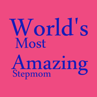 World's Most Amazing StepMom funny t-shirt T-Shirt