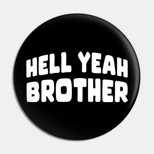 Hell Yeah Brother Pin by Jumabena