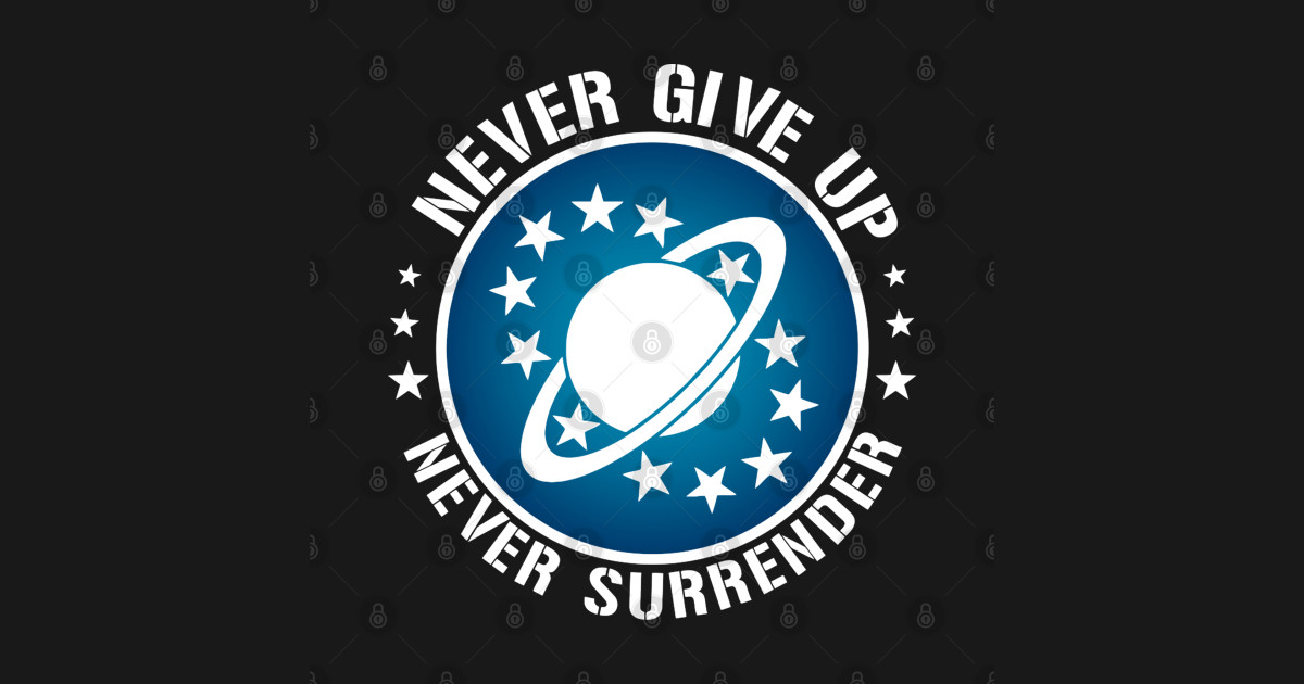 Never give up, Never surrender. - Movies - T-Shirt | TeePublic