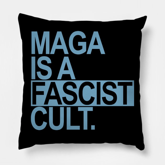 Maga is a Fascist Cult - blue Pillow by Tainted