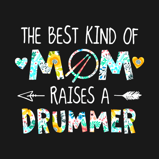 Floral The Best Kind Of Mom Raises A Drummer by Phylis Lynn Spencer